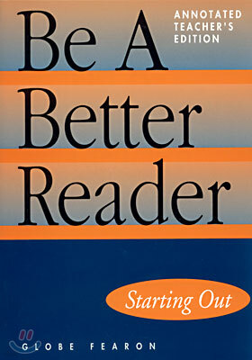 Be a Better Reader Starting Out : Annotated Teacher's Edition