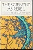 The Scientist as Rebel