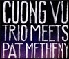Cuong Vu & Pat Metheny (쿠옹 부, 팻 메시니) - Cuong Vu Trio Meets Pat Metheny