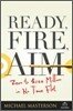 Ready, Fire, Aim