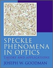 Speckle Phenomena in Optics : Theory and Applications