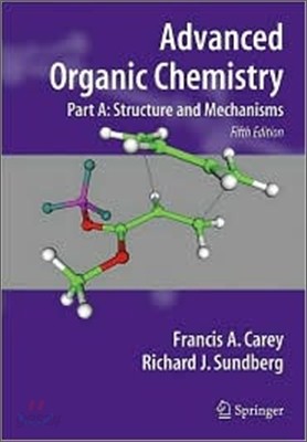 Advanced Organic Chemistry: Part A: Structure and Mechanisms