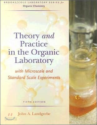 Theory and Practice in the Organic Laboratory: With Microscale and Standard Scale Experiments (Brooks/Cole Laboratory Series for Organic Chemistry), 5/E
