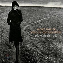 Eddie Higgins Trio - Secret Love & You Are Too Beautiful