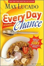 Every Day Deserves a Chance : Wake Up to the Gift of 24 Hours