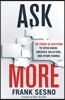 Ask More: The Power of Questions to Open Doors, Uncover Solutions, and Spark Change