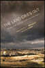 The Land Cries Out: Theology of the Land in the Israeli-Palestinian Context