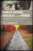 Human Nature, Interest, and Power: A Critique of Reinhold Niebuhr's Social Thought