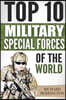 Special Forces: Top 10 Military Special Forces Of The World: Navy Seals, Delta Force, SAS, Secret Missions, Special Force, Commandos