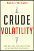 Crude Volatility: The History and the Future of Boom-Bust Oil Prices
