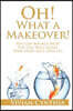 Oh! What a Makeover!: You Can Bounce Back! You Can Smile Again. Your Story Isn't Over Yet.