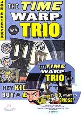 The Time Warp Trio #11 Hey Kid, Want to Buy a Bridge? (Book+CD)