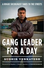 Gang Leader for a Day : A Rogue Sociologist Takes to the Streets