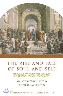 The Rise and Fall of Soul and Self: An Intellectual History of Personal Identity