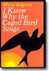 I Know Why the Caged Bird Sings