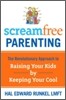 Screamfree Parenting: The Revolutionary Approach to Raising Your Kids by Keeping Your Cool