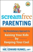 Screamfree Parenting, 10th Anniversary Revised Edition: How to Raise Amazing Adults by Learning to Pause More and React Less