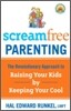 Screamfree Parenting, 10th Anniversary Revised Edition: How to Raise Amazing Adults by Learning to Pause More and React Less