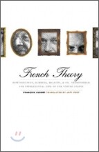 French Theory: How Foucault, Derrida, Deleuze, &amp; Co. Transformed the Intellectual Life of the United States