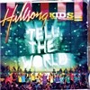 Hillsong : Live Worship for KIDS! 4집 : Tell The World