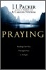 Praying : Finding Our Way Through Duty to Delight