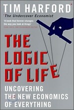 The Logic of Life : Uncovering the New Economics of Everything