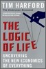 The Logic of Life : Uncovering the New Economics of Everything