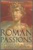 Roman Passions: A History of Pleasure in Imperial Rome