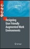 Designing User Friendly Augmented Work Environments: From Meeting Rooms to Digital Collaborative Spaces