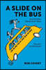 A Slide On The Bus: And 24 Other Wacky Short Takes
