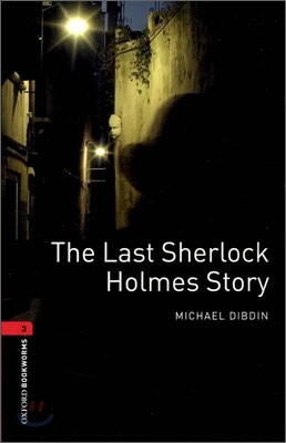 Oxford Bookworms Library 3/E 3: The Last Sherlock Holmes Story