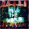 Hillsong : Live Worship for KIDS - Tell The World