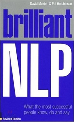 Brilliant NLP : What the Most Successful People Know, Do and Say