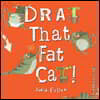 Drat That Fat Cat!