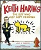 Keith Haring: The Boy Who Just Kept Drawing