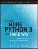 Learn More Python 3 the Hard Way: The Next Step for New Python Programmers