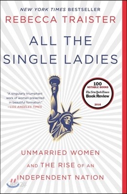 All the Single Ladies: Unmarried Women and the Rise of an Independent Nation