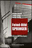 Feind-Bild Springer: Ein Verlag Und Seine Gegner