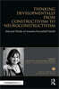 Thinking Developmentally from Constructivism to Neuroconstructivism