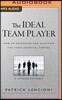 The Ideal Team Player: How to Recognize and Cultivate the Three Essential Virtues: A Leadership Fable