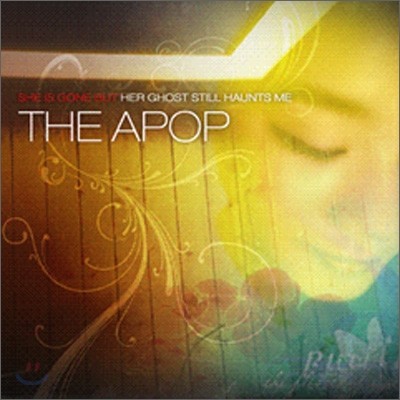 디 에이팝 (The Apop) - She is Gone But Her Ghost Still Haunts Me