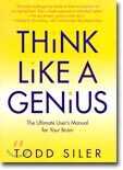 Think Like a Genius: The Ultimate User's Manual for Your Brain