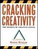 Cracking Creativity: The Secrets of Creative Genius