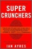 Super Crunchers: Why Thinking-By-Numbers is the New Way To Be Smart