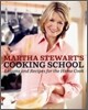Martha Stewart's Cooking School: Lessons and Recipes for the Home Cook: A Cookbook