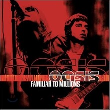 Oasis - Familiar To Millions
