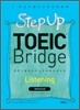 Step Up TOEIC Bridge Listening Advanced