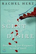 The Scent of Desire: Discovering Our Enigmatic Sense of Smell