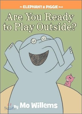 Are You Ready to Play Outside?-An Elephant and Piggie Book