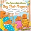 The Berenstain Bears Say Their Prayers